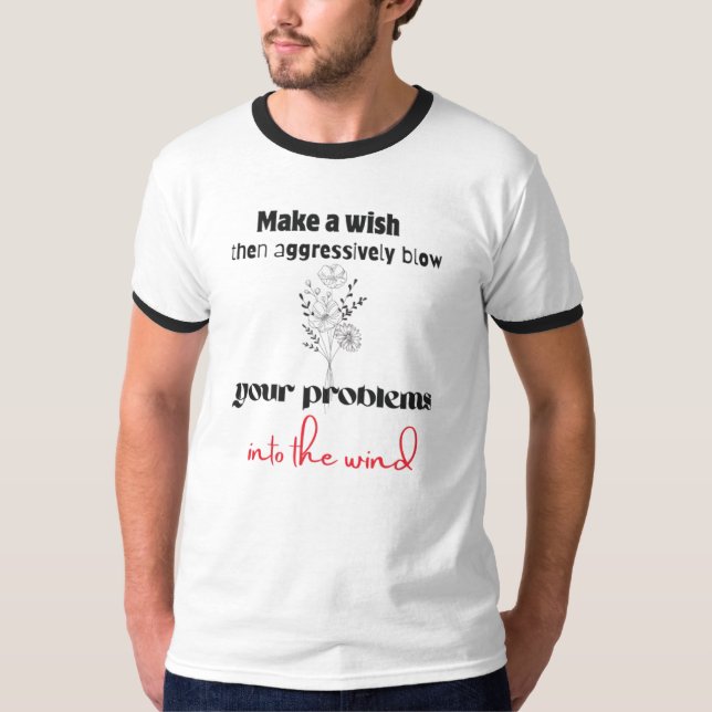 Aggressively Blow Your Problems Dandelion Shirt (Front)