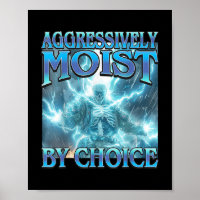 Aggressively Moist By Choice - Funny Hard Skeleton