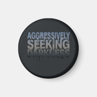 Aggressively Seeking Darkness – Bold Text Design Magnet