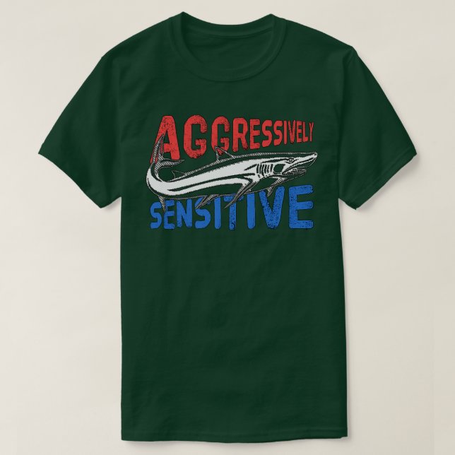 Aggressively Sensitive  T-Shirt (Design Front)