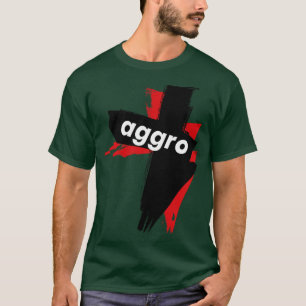 Aggro Aggravation Aggressive Behaviour Words That T-Shirt
