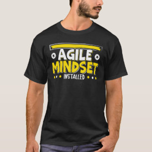 Agile Mindset Installed  Agile project management  T-Shirt
