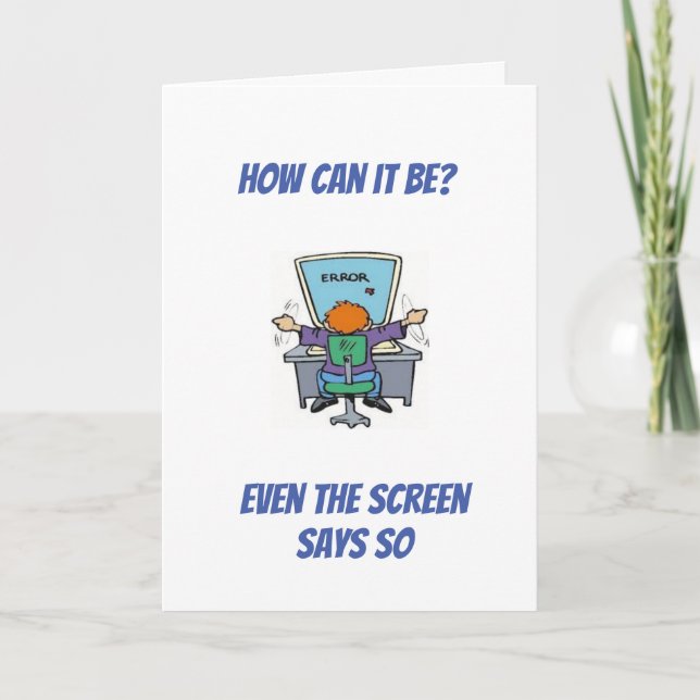 **AGING HUMOR/YOU LOOK GOOD FOR YOUR AGE** CARD (Front)