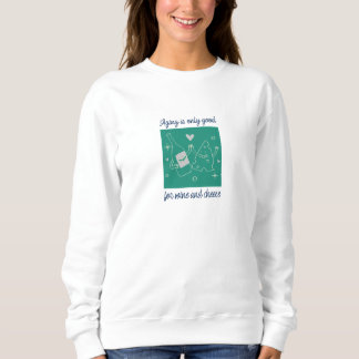 Aging is only good for wine and cheese sweatshirt