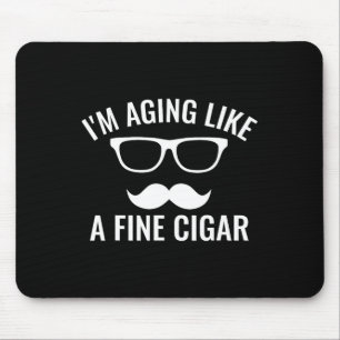 Aging Like A Fine Cigar Fathers Day Cigar Smoker P Mouse Pad
