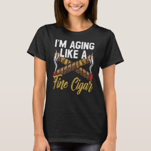 Aging Like A Fine Cigar Smoking Tobacco Cigarette T-Shirt