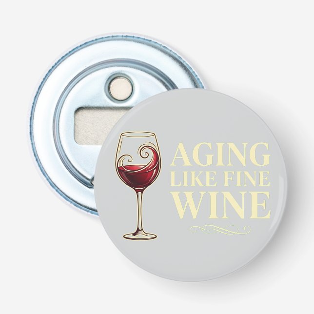 Aging Like Fine Wine Funny Celebration. Bottle Opener (Front)