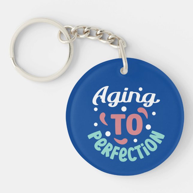 Aging To Perfection -  Key Ring (Front)
