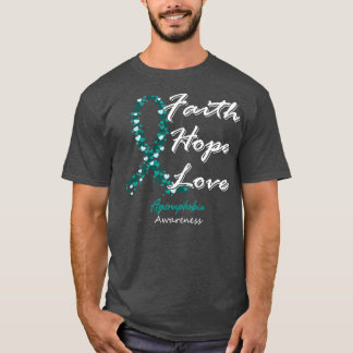 Agoraphobia Awareness Faith Hope Love In This Fami T-Shirt