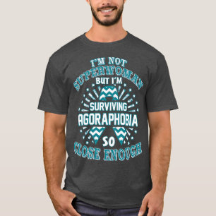 Agoraphobia Awareness Im Not Superwoman But Im Sur T-Shirt