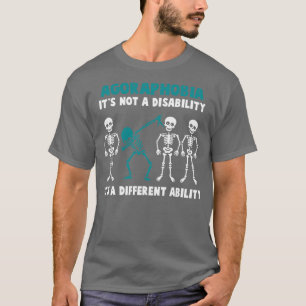 Agoraphobia Awareness Its Not A Disability Its A D T-Shirt