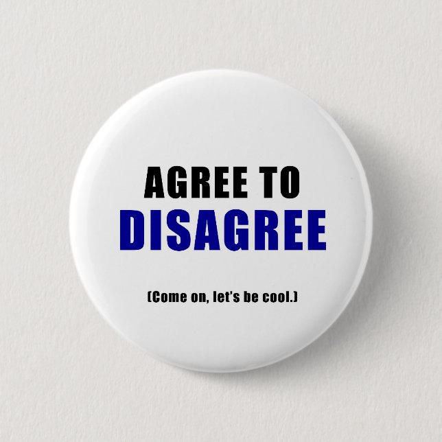 Agree to Disagree 6 Cm Round Badge (Front)