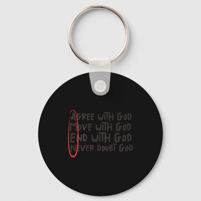 Agree With God Move With God End With God Never Do Key Ring (Front)