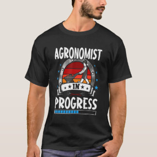 Agronomist In Progress Trainee Student T-Shirt