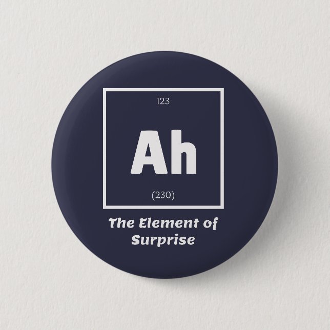 Ah Element of Surprise Chemistry Science Funny 6 Cm Round Badge (Front)