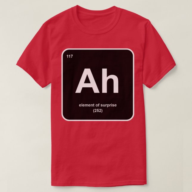 Ah Element of surprise T-Shirt (Design Front)