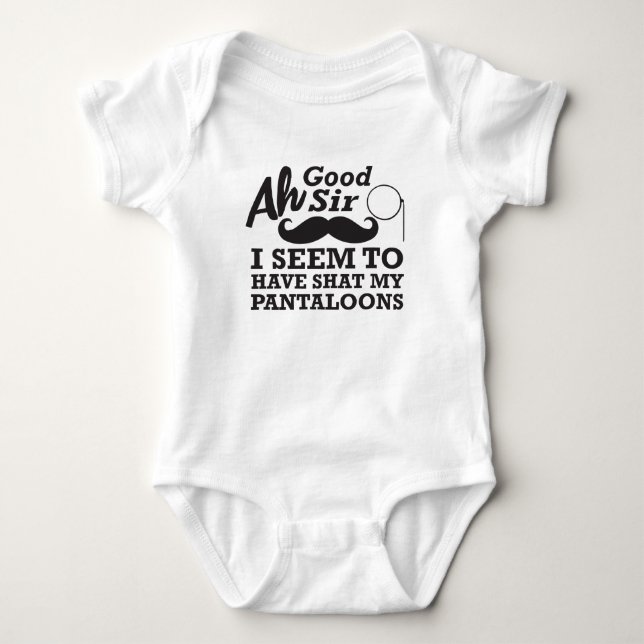 Ah Good Sir I Seem to Have Shat my Pantaloons Baby Bodysuit (Front)