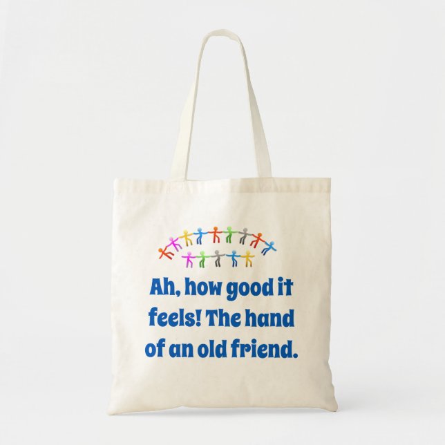 Ah How Good It Feels - Friendship Quote  Tote Bag (Front)