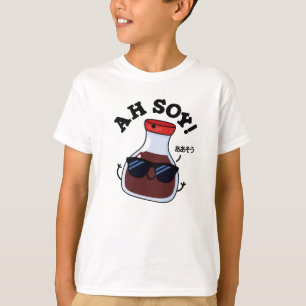 Ah Soy Funny Soy Sauce Pun  T-Shirt