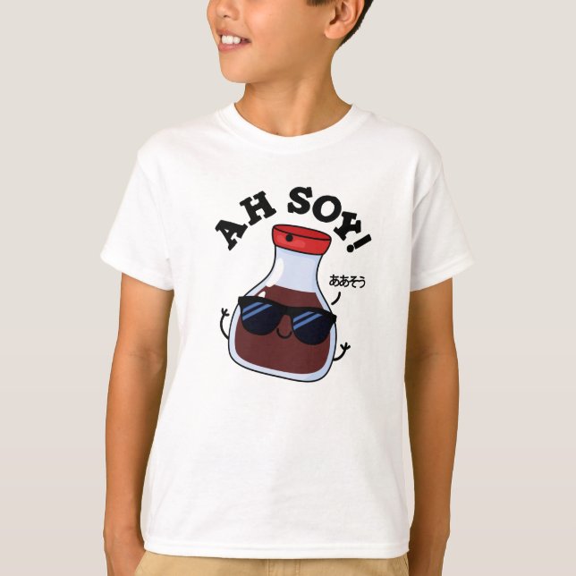 Ah Soy Funny Soy Sauce Pun  T-Shirt (Front)