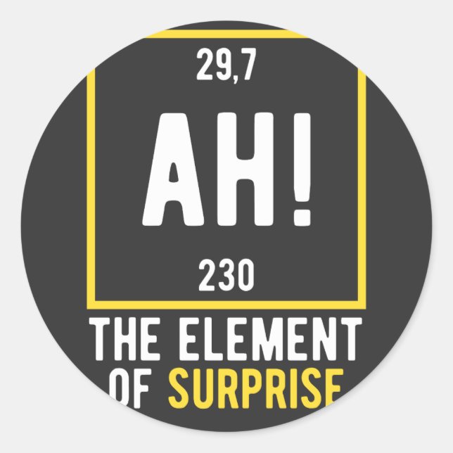 Ah The Element of Surprise Classic Round Sticker (Front)
