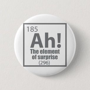 Ah! The Element of Surprise Funny Chemistry Joke 6 Cm Round Badge
