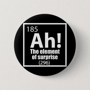 Ah! The Element of Surprise Funny Chemistry Joke 6 Cm Round Badge