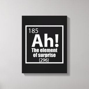 Ah! The Element of Surprise Funny Chemistry Joke Canvas Print