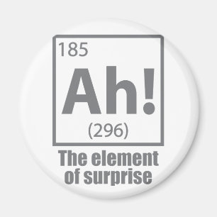 Ah! The Element of Surprise Funny Chemistry Joke Magnet