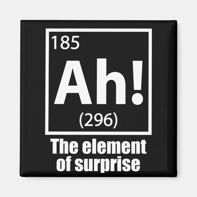 Ah! The Element of Surprise Funny Chemistry Joke Magnet (Front)