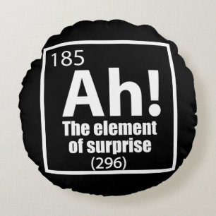 Ah! The Element of Surprise Funny Chemistry Joke Round Cushion