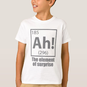 Ah! The Element of Surprise Funny Chemistry Joke T-Shirt