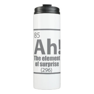 Ah! The Element of Surprise Funny Chemistry Joke Thermal Tumbler