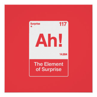 Ah The Element Of Surprise - Funny Chemistry  Poster