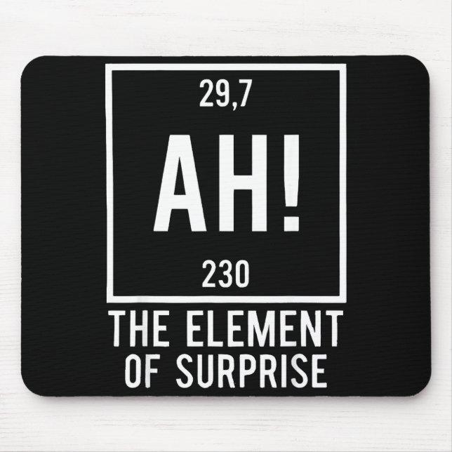 Ah the element of surprise funny chemistry pun mouse pad (Front)