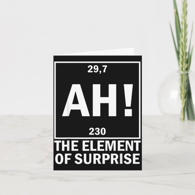 Ah the element of surprise funny chemistry science card (Front)