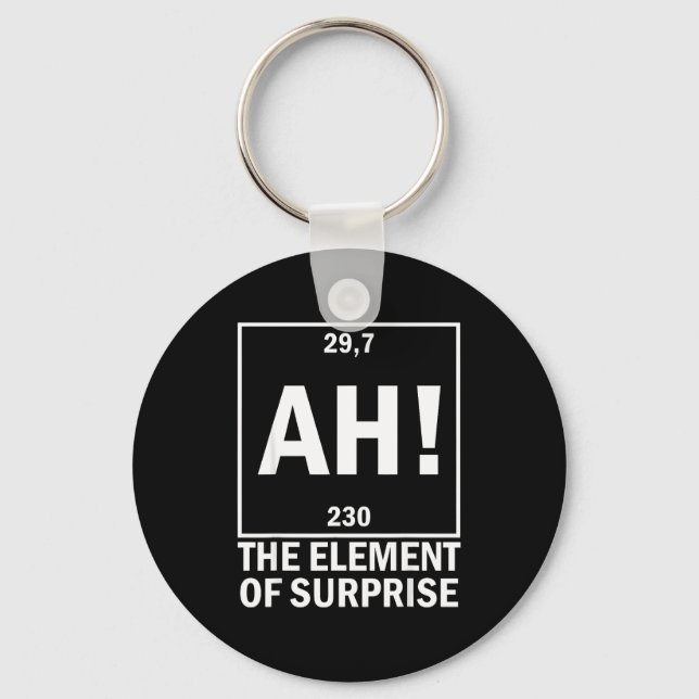 Ah the element of surprise funny chemistry science key ring (Front)