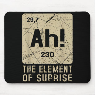 Ah The Element Of Surprise Funny Chemistry Science Mouse Pad