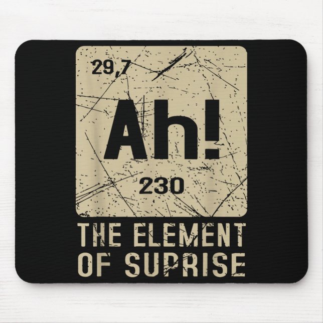 Ah The Element Of Surprise Funny Chemistry Science Mouse Pad (Front)