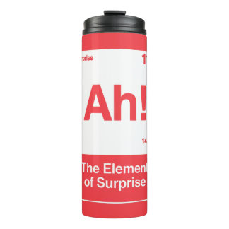 Ah The Element Of Surprise - Funny Chemistry  Thermal Tumbler