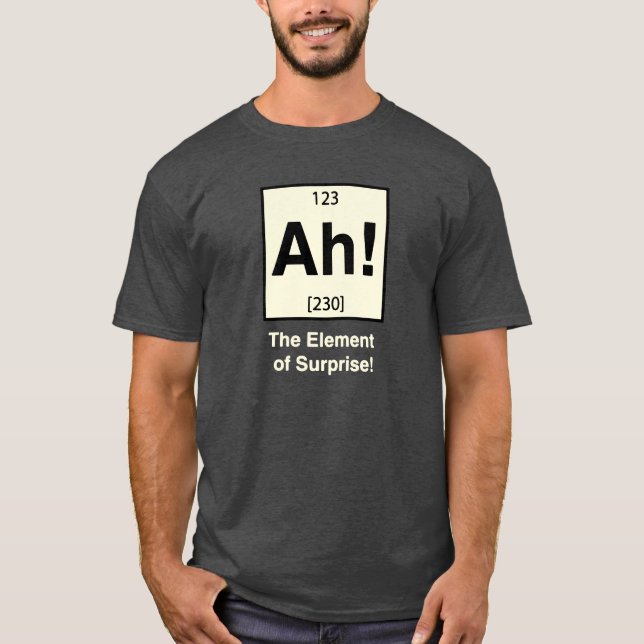 Ah the Element of Surprise Funny Geeky Shirt (Front)