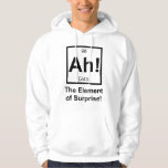 Ah the Element of Surprise Periodic Element Symbol Hoodie<br><div class="desc">The element of surprise! Normally unseen on the periodic table,  but now complete with its own atomic number and mass.  Great tshirt or gift for your favourite scientist or science fan.</div>