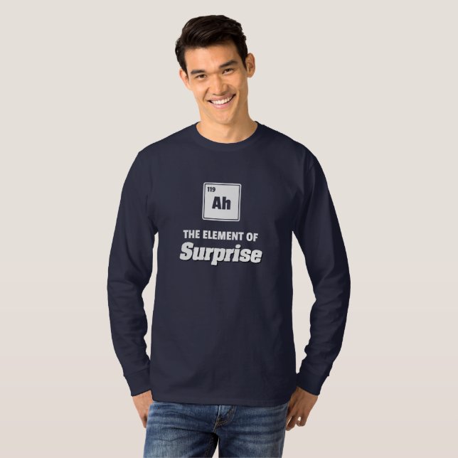 Ah The Element of Surprise! Periodic Table Element T-Shirt (Front Full)