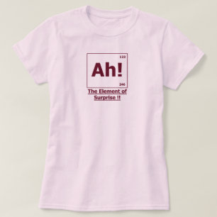 Ah ! The Element of Surprise T-Shirt