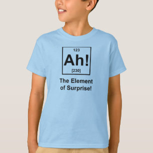 Ah! The Element of Surprise T-Shirt