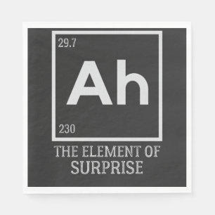 Ah the element of surprises napkin
