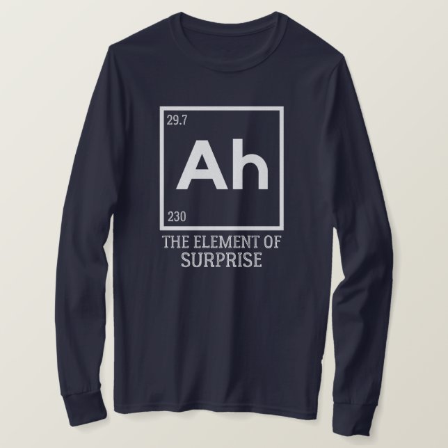 Ah the element of surprises T-Shirt (Design Front)