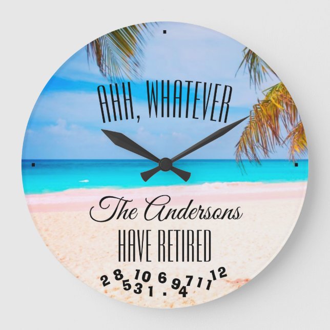 Ahh, Whatever Any Family Name Have Retired Beach - Large Clock (Front)