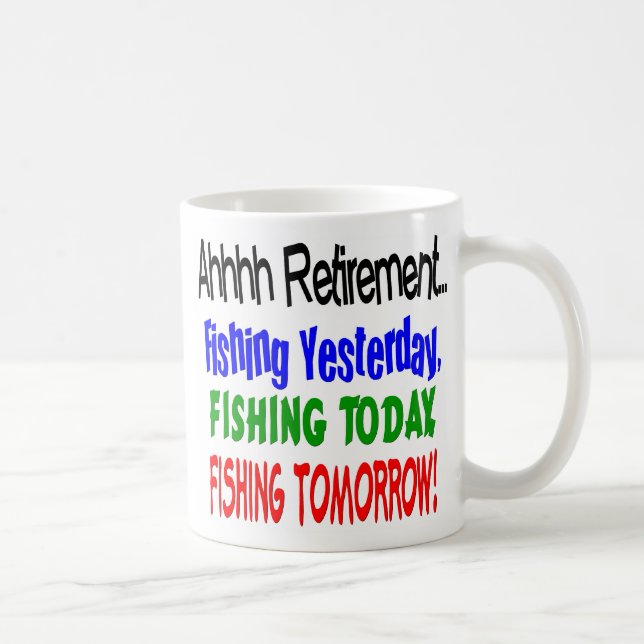 Ahhhh retirement fishing today.... coffee mug (Right)