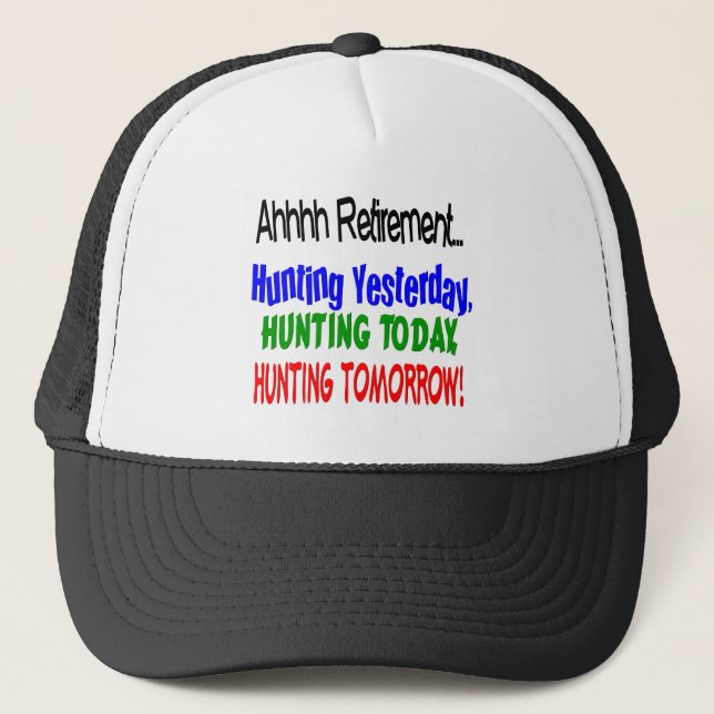Ahhhh retirement hunting today.... trucker hat (Front)